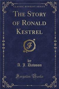 The Story of Ronald Kestrel (Classic Reprint)