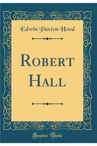 Robert Hall (Classic Reprint)