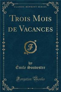 Trois Mois de Vacances (Classic Reprint)