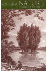 Rousseau, Nature, and the Problem of the Good Life