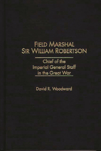 Field Marshal Sir William Robertson