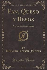 Pan, Queso Y Besos: Novela Escrita En InglÃ©s (Classic Reprint)