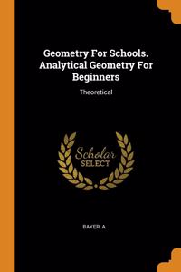 Geometry For Schools. Analytical Geometry For Beginners