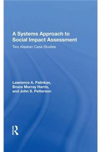 A Systems Approach To Social Impact Assessment: Two Alaskan Case Studies