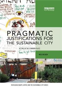 Pragmatic Justifications for the Sustainable City: Acting in the common place