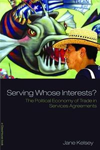 Serving Whose Interests?: The Political Economy of Trade in Services Agreements