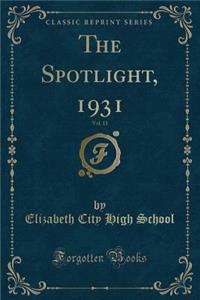 The Spotlight, 1931, Vol. 11 (Classic Reprint)