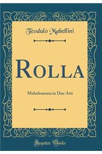 Rolla: Melodramma in Due Atti (Classic Reprint)