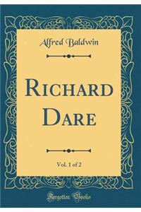 Richard Dare, Vol. 1 of 2 (Classic Reprint)