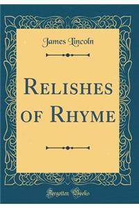Relishes of Rhyme (Classic Reprint)