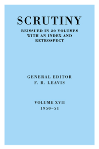 Scrutiny: A Quarterly Review vol. 17 1950-51