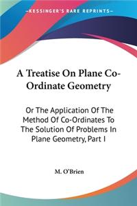 Treatise On Plane Co-Ordinate Geometry