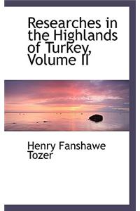 Researches in the Highlands of Turkey, Volume II