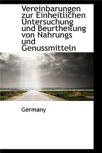 Vereinbarungen Zur Einheitlichen Untersuchung Und Beurtheilung Von Nahrungs Und Genussmitteln