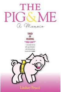 Pig and Me