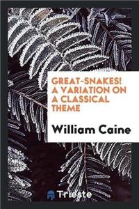Great-Snakes! a Variation on a Classical Theme