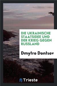 Die Ukrainische Staatsidee Und Der Krieg Gegen Russland. Hrsg. Von Der Ukrainischen Zentralorganisation
