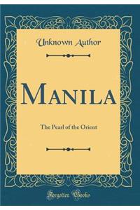 Manila: The Pearl of the Orient (Classic Reprint)