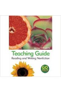 Plants: Teaching Guide: Reading and Writing Nonfiction (Go Facts)