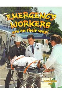 Emergency Workers Are on Their Way
