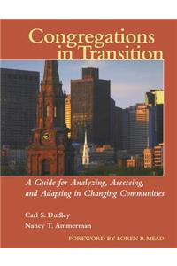 Congregations in Transition - A Guide for Analyzing, Assessing & Adapting in Changing Communities
