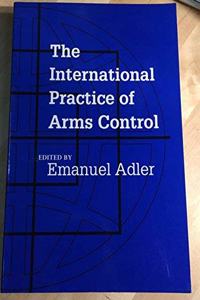 The International Practice of Arms Control