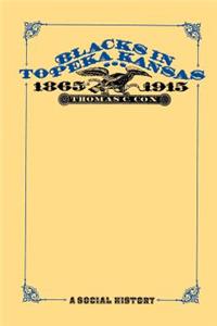 Blacks in Topeka Kansas, 1865-1915