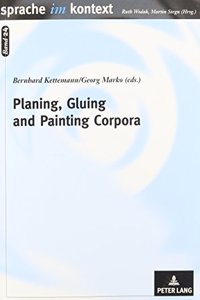 Planing, Gluing, and Painting Corpora