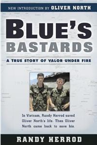 Blue's Bastards: A True Story of Valor Under Fire