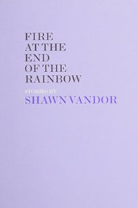 Fire at the End of the Rainbow