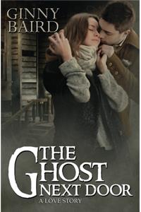 The Ghost Next Door (A Love Story)