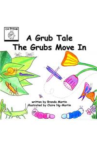 A Grub Tale - The Grubs Move In