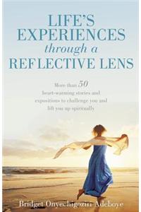 LIFE'S EXPERIENCES through a REFLECTIVE LENS