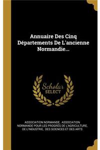 Annuaire Des Cinq Départements De L'ancienne Normandie...