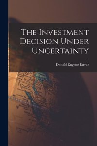 Investment Decision Under Uncertainty