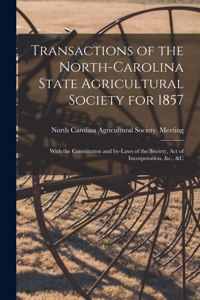 Transactions of the North-Carolina State Agricultural Society for 1857