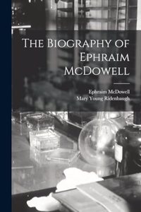 Biography of Ephraim McDowell