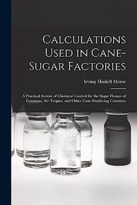 Calculations Used in Cane-Sugar Factories