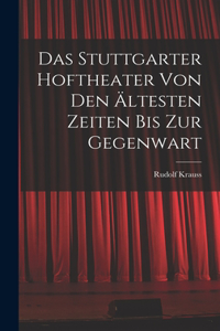 Stuttgarter Hoftheater Von Den Ältesten Zeiten Bis Zur Gegenwart
