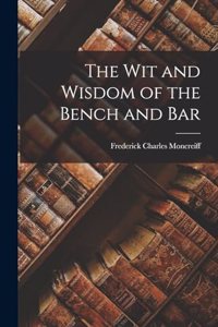Wit and Wisdom of the Bench and Bar