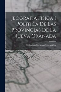 Jeografía Física I Política De Las Provincias De La Nueva Granada