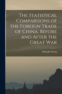 Statistical Comparisons of the Foreign Trade of China, Before and After the Great War