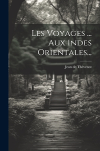 Les Voyages ... Aux Indes Orientales...