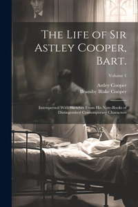 Life of Sir Astley Cooper, Bart.