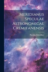 Meridianus Speculae Astronomicae Cremifanensis
