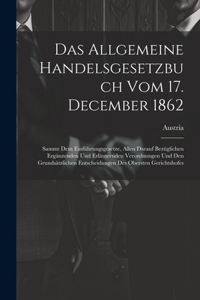 Das Allgemeine Handelsgesetzbuch Vom 17. December 1862