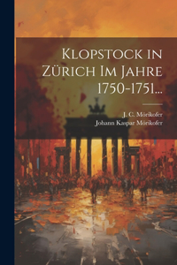 Klopstock in Zürich im Jahre 1750-1751...