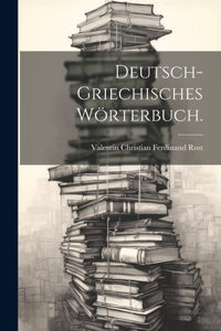 Deutsch-griechisches Wörterbuch.