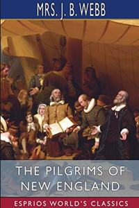 Pilgrims of New England (Esprios Classics)