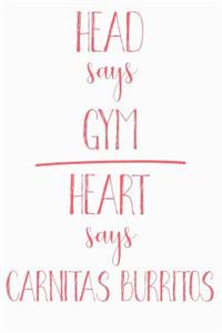 Head Says Gym Heart Says Carnitas Burritos